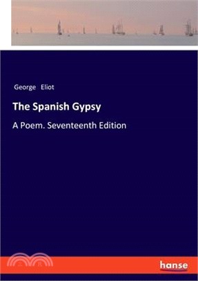 The Spanish Gypsy: A Poem. Seventeenth Edition