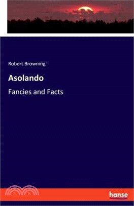 Asolando: Fancies and Facts