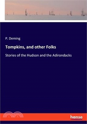 Tompkins, and other Folks: Stories of the Hudson and the Adirondacks