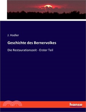 Geschichte des Bernervolkes: Die Restaurationszeit - Erster Teil