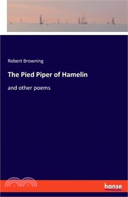 The Pied Piper of Hamelin: and other poems