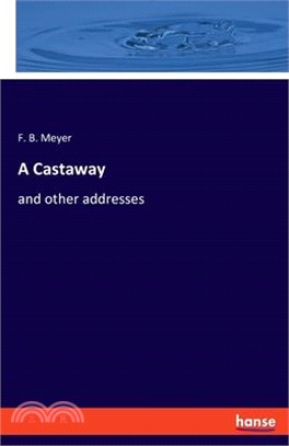 A Castaway: and other addresses