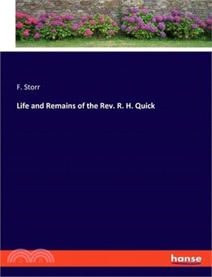 Life and Remains of the Rev. R. H. Quick