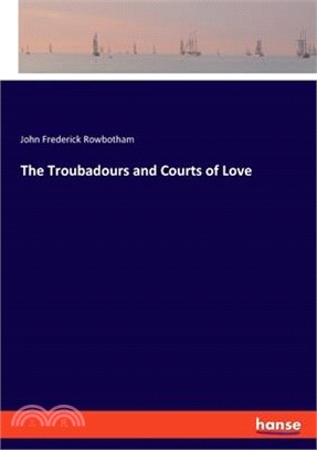 The Troubadours and Courts of Love
