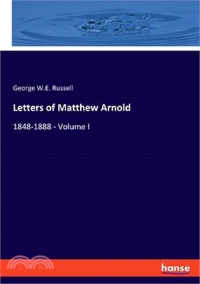 Letters of Matthew Arnold: 1848-1888 - Volume I