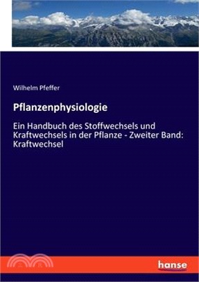 Pflanzenphysiologie: Ein Handbuch des Stoffwechsels und Kraftwechsels in der Pflanze - Zweiter Band: Kraftwechsel