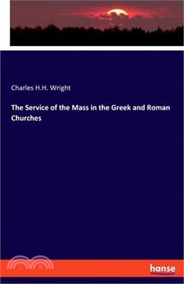The Service of the Mass in the Greek and Roman Churches