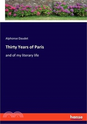 Thirty Years of Paris: and of my literary life