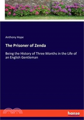 The Prisoner of Zenda: Being the History of Three Months in the Life of an English Gentleman