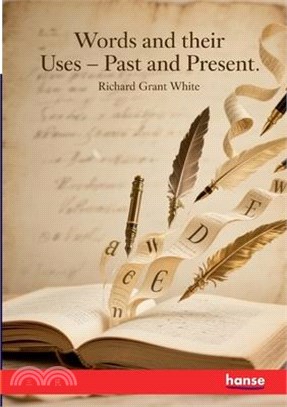 Words and their Uses - Past and Present: A Study of the English Language