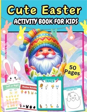 Cute Easter Activity Pages 50 Pages: A Fun Kids 50+ Easter Learning Activity Book With Number Matching, Maze Games, Color By ... To Dot, Dot Markers A