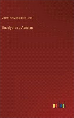 Eucalyptos e Acacias