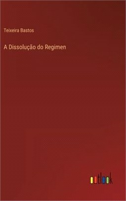 A Dissolução do Regimen