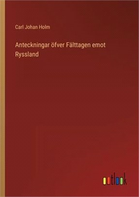 Anteckningar öfver Fälttagen emot Ryssland