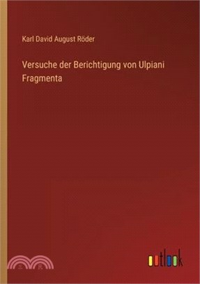 Versuche der Berichtigung von Ulpiani Fragmenta