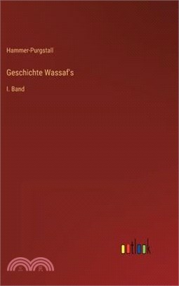 Geschichte Wassaf's: I. Band