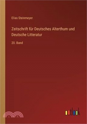 Zeitschrift für Deutsches Alterthum und Deutsche Litteratur: 20. Band