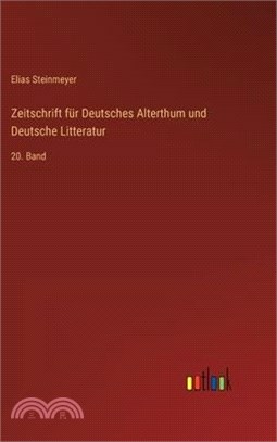 Zeitschrift für Deutsches Alterthum und Deutsche Litteratur: 20. Band