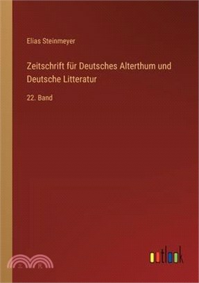 Zeitschrift für Deutsches Alterthum und Deutsche Litteratur: 22. Band