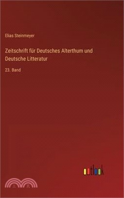 Zeitschrift für Deutsches Alterthum und Deutsche Litteratur: 23. Band