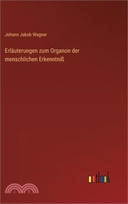 Erläuterungen zum Organon der menschlichen Erkenntniß