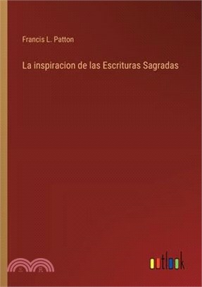 La inspiracion de las Escrituras Sagradas