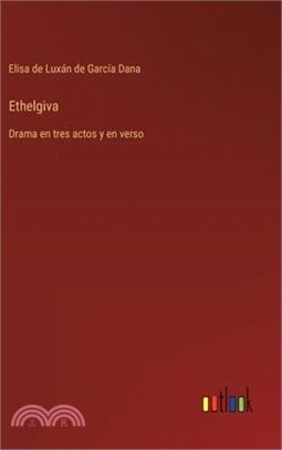 Ethelgiva: Drama en tres actos y en verso