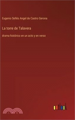 La torre de Talavera: drama histórico en un acto y en verso