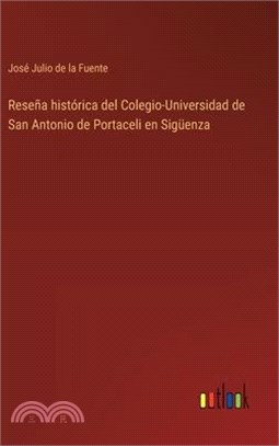 Reseña histórica del Colegio-Universidad de San Antonio de Portaceli en Sigüenza
