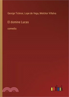 El domine Lucas: comedia