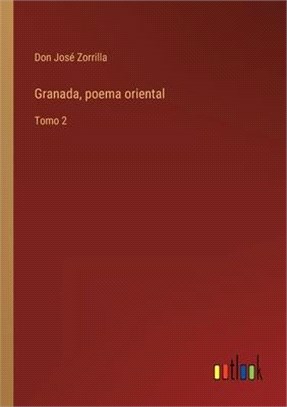 Granada, poema oriental: Tomo 2