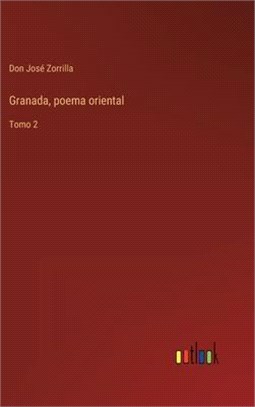 Granada, poema oriental: Tomo 2