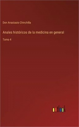 Anales históricos de la medicina en general: Tomo 4