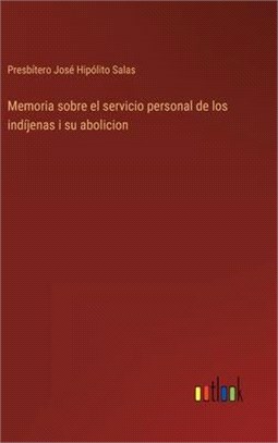 Memoria sobre el servicio personal de los indíjenas i su abolicion