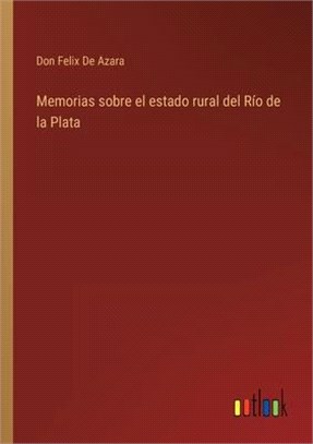 Memorias sobre el estado rural del Río de la Plata