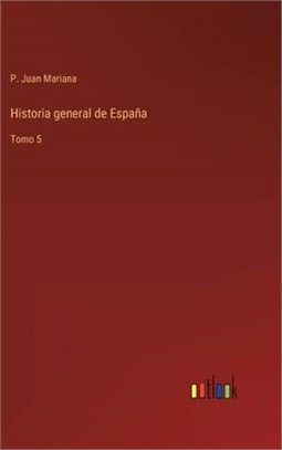 Historia general de España: Tomo 5