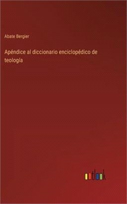 Apéndice al diccionario enciclopédico de teología