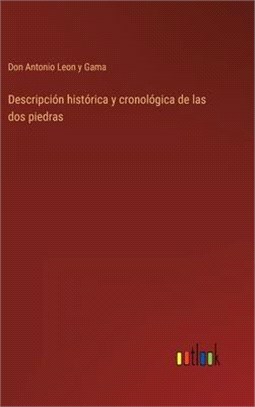 Descripción histórica y cronológica de las dos piedras