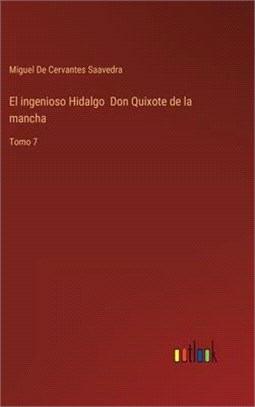 El ingenioso Hidalgo Don Quixote de la mancha: Tomo 7