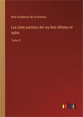 Las siete partidas del rey Don Alfonso el sabio: Tomo 2