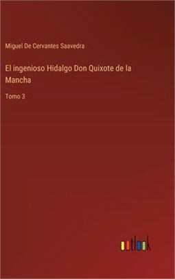 El ingenioso Hidalgo Don Quixote de la Mancha: Tomo 3