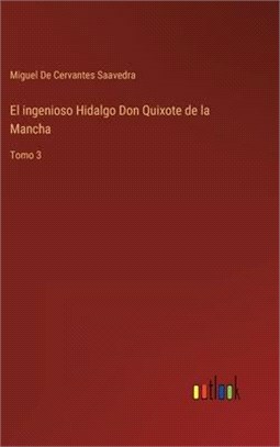 El ingenioso Hidalgo Don Quixote de la Mancha: Tomo 3