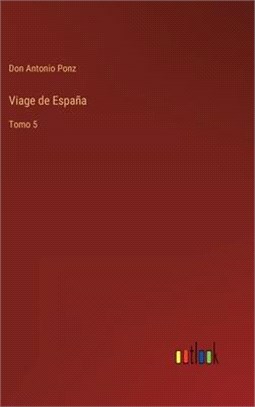 Viage de España: Tomo 5