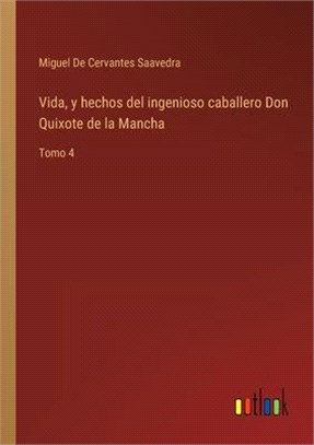 Vida, y hechos del ingenioso caballero Don Quixote de la Mancha: Tomo 4