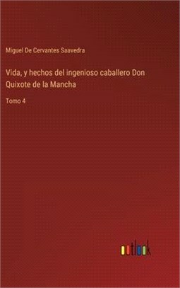 Vida, y hechos del ingenioso caballero Don Quixote de la Mancha: Tomo 4