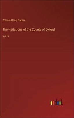 The visitations of the County of Oxford: Vol. 5