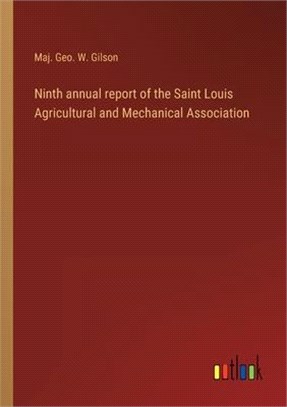 Ninth annual report of the Saint Louis Agricultural and Mechanical Association