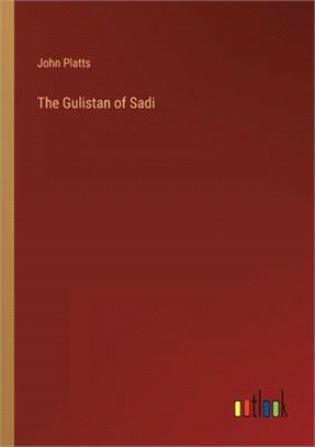 The Gulistan of Sadi