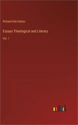 Essays Theological and Literary: Vol. 1