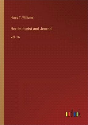 Horticulturist and Journal: Vol. 26